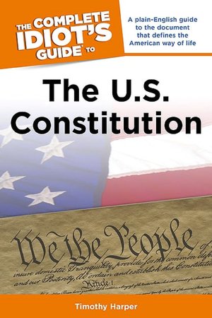 The Complete Idiot's Guide to the US Constitution