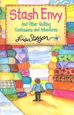 Stash Envy: And Other Quilting Confessions and Adventures