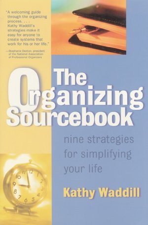 The Organizing SourceBook : Nine Strategies for Simplifying Your Life