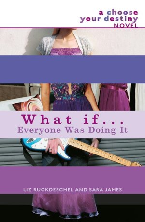 What if . . . Everyone Was Doing It (Choose Your Destiny Series)