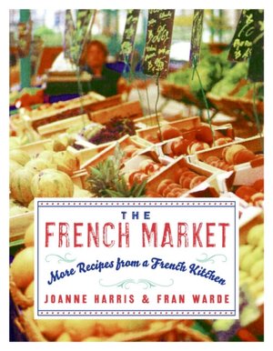 French Market: More Recipes from a French Kitchen