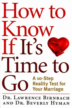 How to Know If It's Time to Go: A 10-Step Reality Test for Your Marriage