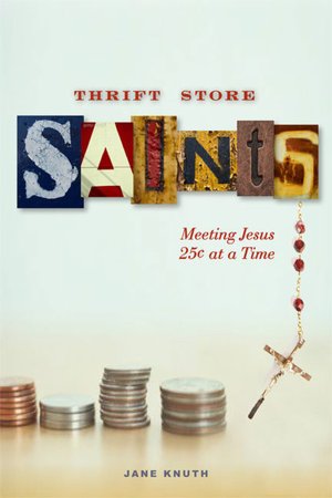 Thrift Store Saints: Meeting Jesus 25 at a Time