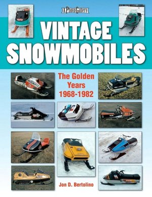 Vintage Snowmobiles: The Golden Years 1968-1982