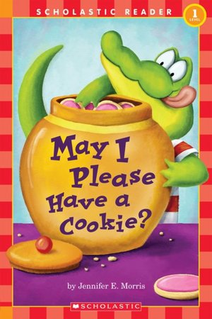 May I Please Have a Cookie? (Scholastic Reader Series: Level 1)