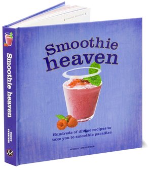 Smoothie Heaven: Hundreds of divine recipes to take you to smoothie paradise
