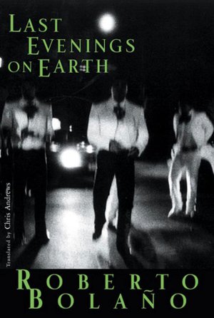 Downloading a kindle book to ipad Last Evenings on Earth PDF DJVU ePub by Roberto Bolaño