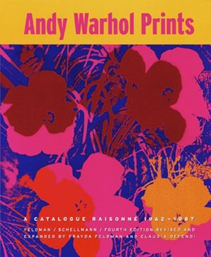 Andy Warhol Prints: A Catalogue Raisonne: 1962-1987