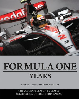 Formula One Years: The Ultimate Season-by-Season Celebration of Grand Prix Racing