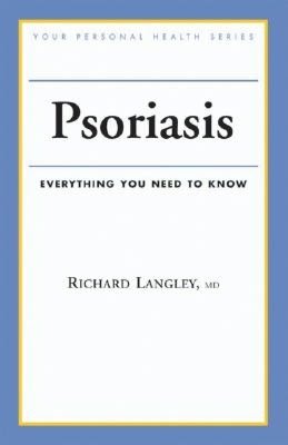 Psoriasis: Everything You Need to Know