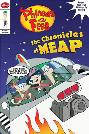 The Chronicles of Meap (Phineas and Ferb Series)