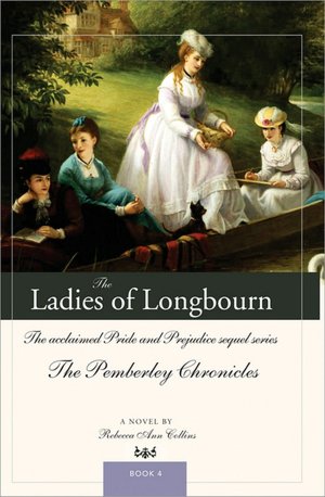 The Ladies of Longbourn (Pemberley Chronicles #4)