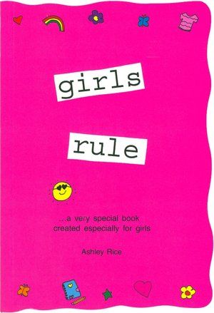Girls Rule: A Very Special Book Created Especially for Girls