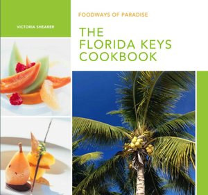 The Florida Keys Cookbook: Recipes and Foodways of Paradise