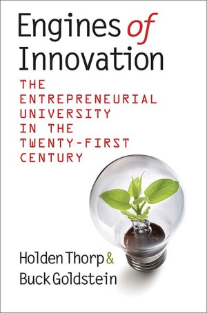 Engines of Innovation: The Entrepreneurial University in the Twenty-First Century