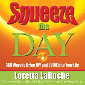 Squeeze the Day: 365 Ways to Bring Joy and Juice into Your Life