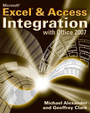 Microsoft Excel and Access Integration: With Office 2007