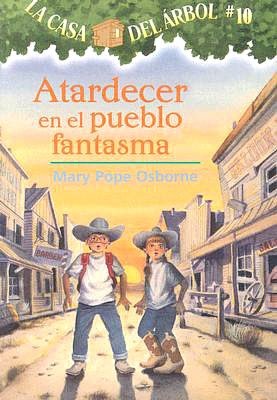 Atardecer en el pueblo fantasma (Ghost Town at Sundown: Magic Tree House Series #10 )