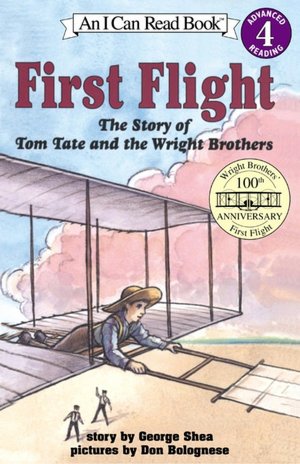 First Flight: The Story of Tom Tate and the Wright Brothers (I Can Read Book 4 Series)
