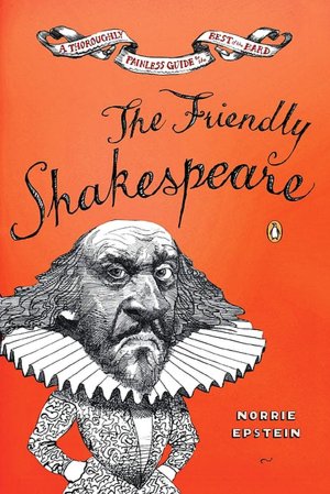 The Friendly Shakespeare: A Thoroughly Painless Guide to the Best of the Bard