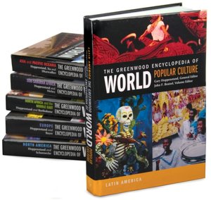 The Greenwood Encyclopedia of World Popular Culture [6 volumes]: [Six Volumes]
