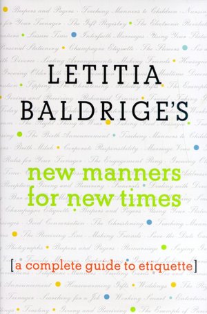 Letitia Baldrige's New Manners for New Times: A Complete Guide to Etiquette
