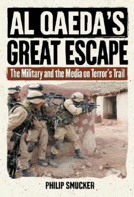 Al Qaeda's Great Escape: The Military and the Media on Terror?s Trail