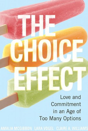 The Choice Effect: Love and Commitment in an Age of Too Many Options