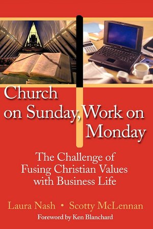 Church on Sunday,Work on Monday: The Challenge of Fusing Christian Values with Business Life
