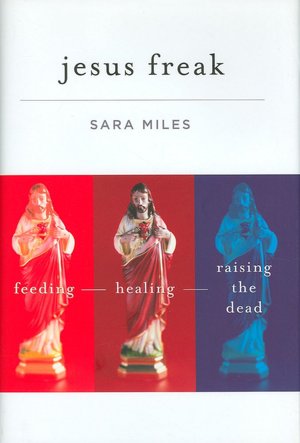 Jesus Freak: Feeding Healing Raising the Dead
