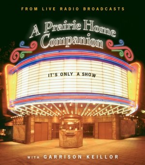 It's Only a Show (A Prairie Home Companion)