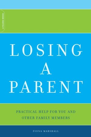 Losing a Parent: Practical Help for You and Other Family Members