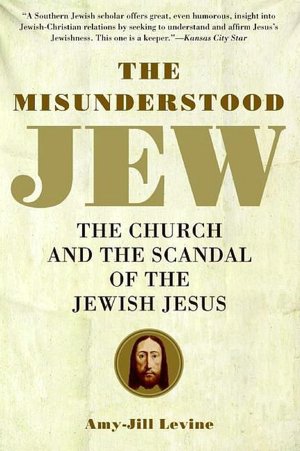 The Misunderstood Jew: The Church and the Scandal of the Jewish Jesus