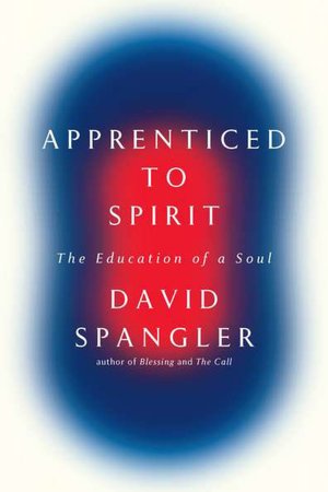 Apprenticed to Spirit: The Education of a Soul