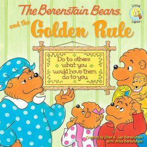 The Berenstain Bears and the Golden Rule