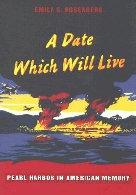 A Date Which Will Live: Pearl Harbor in American Memory