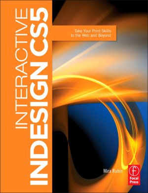 Interactive InDesign CS5: Take your Print Skills to the Web and Beyond