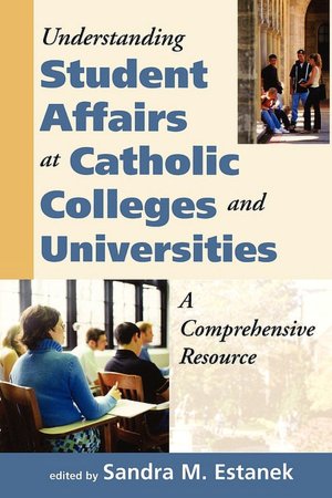 Understanding Student Affairs At Catholic Colleges And Universities