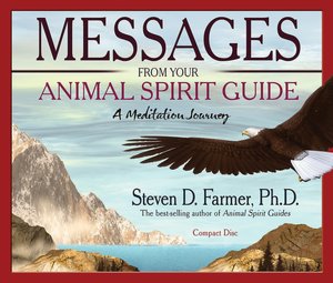 Messages from Your Animal Spirit Guide: A Meditation Journey