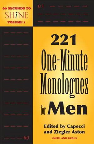 60 Seconds to Shine, Volume 1: 221 One-Minute Monolgues for Men (Monologue Audition Series)