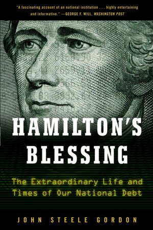 Hamilton's Blessing: The Extraordinary Life and Times of Our National Debt: Revised Edition