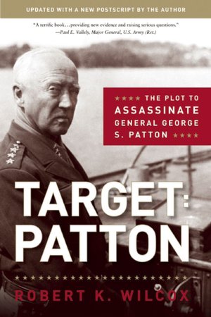 Target: Patton: The Plot to Assassinate General George S. Patton