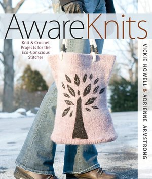 AwareKnits: Knit & Crochet Projects for the Eco-Conscious Stitcher