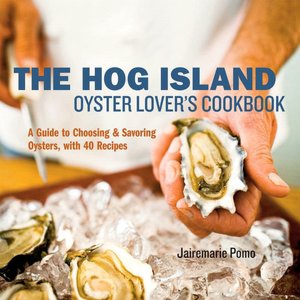 Hog Island Oyster Lover's Handbook An Insider's Guide to Choosing, Preparing and Enjoying Oysters