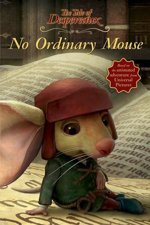 Tale of Despereaux: No Ordinary Mouse