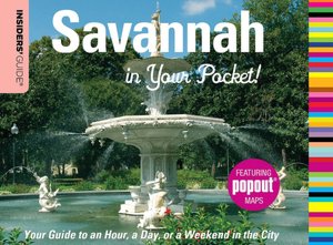 Insiders' Guide: Savannah in Your Pocket!: Your Guide to an Hour, a Day, or a Weekend in the City (Insiders' Guide Series)