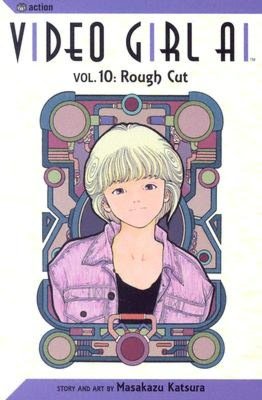 Video Girl Ai, Volume 10: Rough Cut