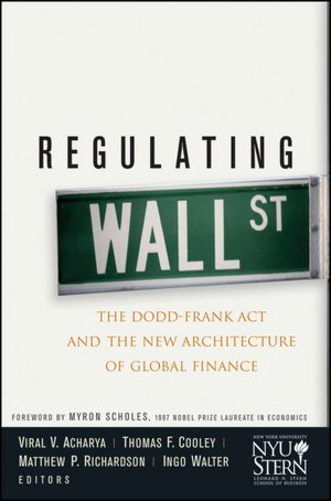 Regulating Wall Street: The Dodd-Frank Act and the New Architecture of Global Finance