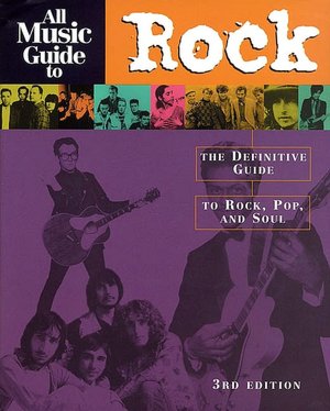 All Music Guide to Rock: The Definitive Guide to Rock, Pop, and Soul