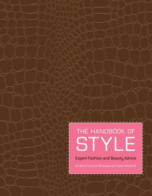 The Handbook of Style: Expert Fashion and Beauty Advice